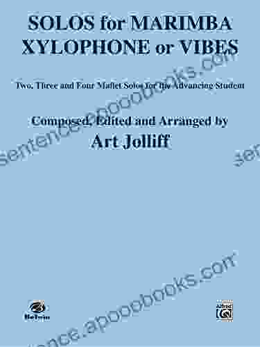 Solos For Marimba Xylophone Or Vibes: Two Three And Four Mallet Solos For The Advancing Student