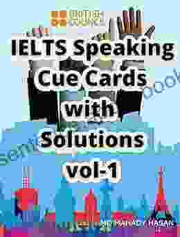 IELTS Speaking Cue Cards With Solutions Vol 1: 250 Important Cue Cards For Upcoming Examinations 585 Pages