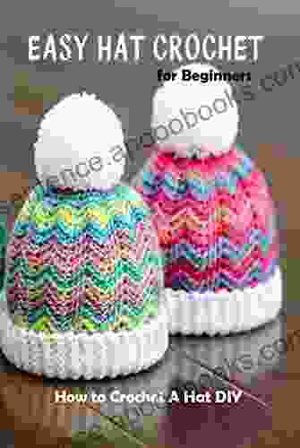 Easy Hat Crochet For Beginners: How To Crochet A Hat DIY: Knitting Hat For Beginners