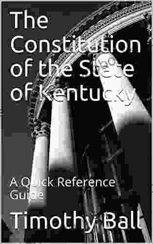 The Constitution Of The State Of Kentucky: A Quick Reference Guide