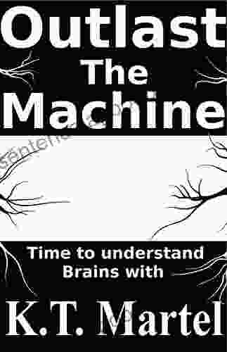 Outlast The Machine: Understand The Brain Survive The Future