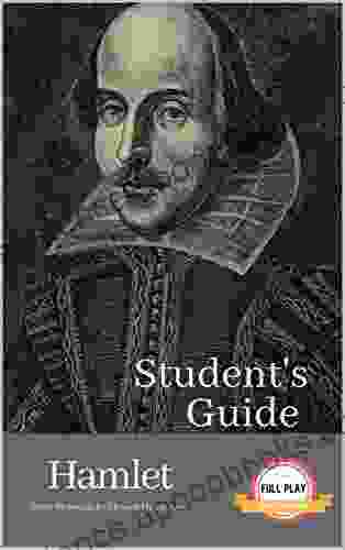STUDENT S GUIDE: HAMLET: Hamlet A William Shakespeare Play With Study Guide (Literature Unpacked)