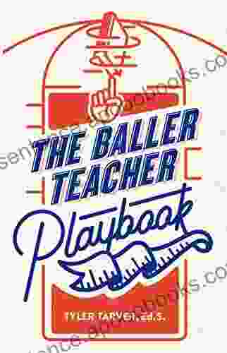 The Baller Teacher Playbook: How to Empower Students Increase Engagement and Create the Culture You Want in Your Classroom