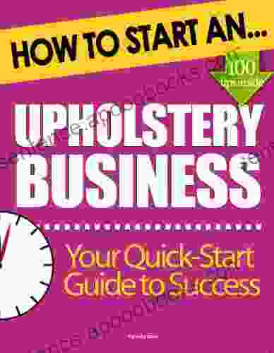 How To Start An Upholstery Business: (Start Up Tips To Boost Your Upholstery Business Success)