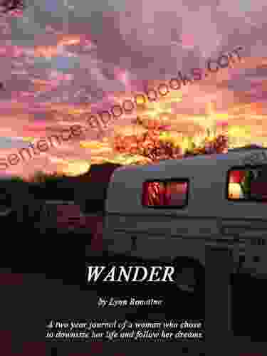 WANDER: A two year journal of a woman who chose to downsize her life and follow her dreams