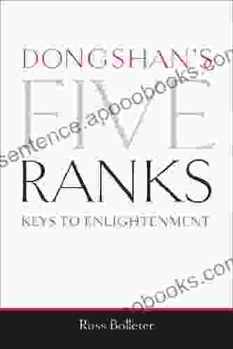 Dongshan S Five Ranks: Keys To Enlightenment