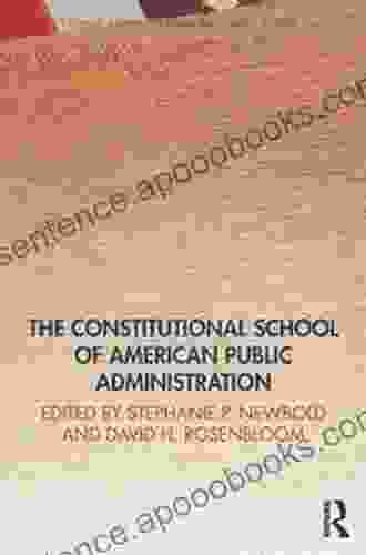 The Constitutional School Of American Public Administration (Public Administration And Public Policy)