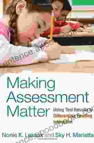 Making Assessment Matter: Using Test Results To Differentiate Reading Instruction