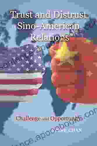 Trust and Distrust in Sino American Relations: Challenge and Opportunity (Rapid Communications in Conflict Security Series)