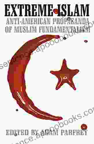 Extreme Islam: Anti American Propaganda of Muslim Fundamentalism