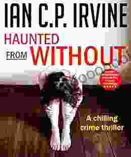 Haunted From Without : A Gripping Crime Conspiracy Thriller (Omnibus Edition Containing One And Two) (Haunted Of Chilling Crime Thrillers 2)