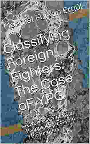 Classifying Foreign Fighters: The Case OF YPG: A New Classification Proposal For Foreign YPG Fighters