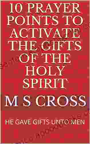 10 PRAYER POINTS TO ACTIVATE THE GIFTS OF THE HOLY SPIRIT: HE GAVE GIFTS UNTO MEN