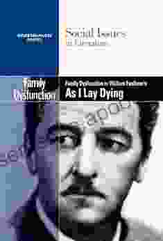 Family Dysfunction In William Faulker S As I Lay Dying (Social Issues In Literature)