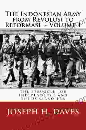 The Indonesian Army from Revolusi to Reformasi: The Struggle for Independence and the Sukarno Era