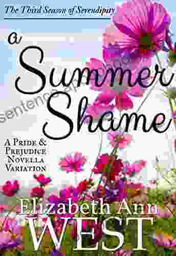 A Summer Shame: A Pride And Prejudice Novella Variation (Seasons Of Serendipity 3)