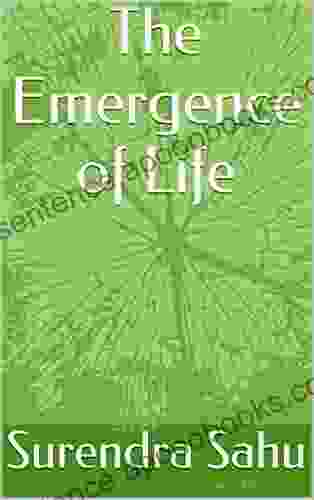 The Emergence of Life Surendra Sahu