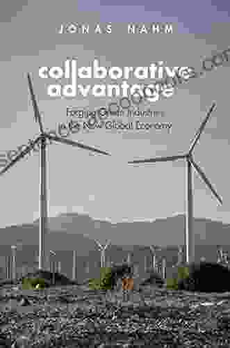 Collaborative Advantage: Forging Green Industries In The New Global Economy