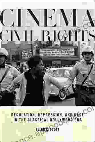 Cinema Civil Rights: Regulation Repression And Race In The Classical Hollywood Era
