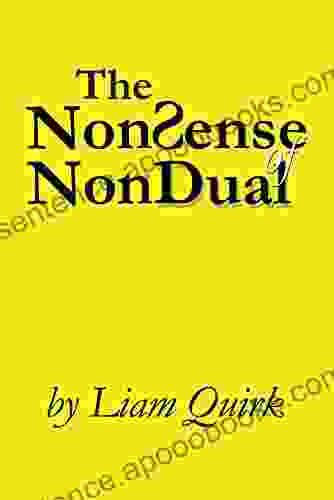 The NonSense Of NonDual: From Mindfulness To Oneness