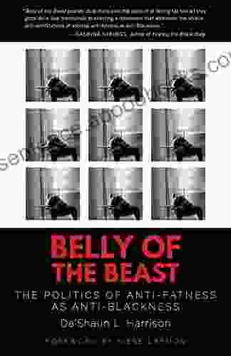Belly Of The Beast: The Politics Of Anti Fatness As Anti Blackness