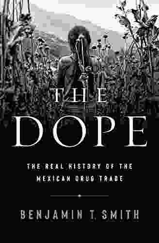 The Dope: The Real History Of The Mexican Drug Trade