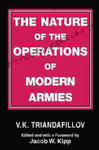 The Nature Of The Operations Of Modern Armies (Soviet (Russian) Study Of War 4)