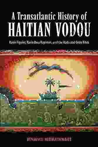 A Transatlantic History Of Haitian Vodou: Rasin Figuier Rasin Bwa Kayiman And The Rada And Gede Rites