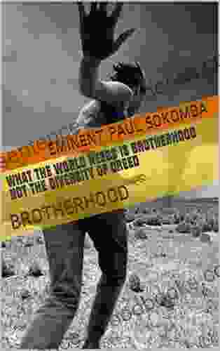 WHAT THE WORLD NEEDS IS BROTHERHOOD NOT THE DIVERSITY OF CREED: BROTHERHOOD (Eminent 1)