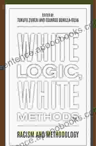 White Logic White Methods: Racism And Methodology