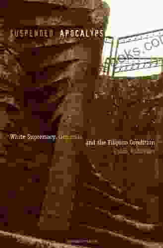 Suspended Apocalypse: White Supremacy Genocide and the Filipino Condition