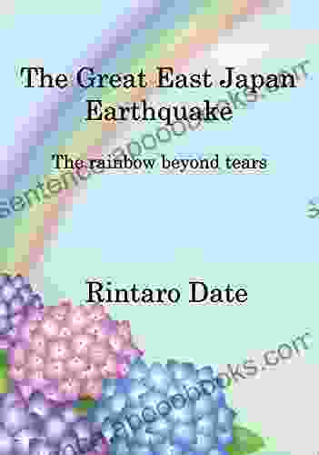 The rainbow beyond tears: The Great East Japan Earthquake